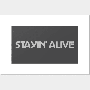 Stayin' Alive Gray Posters and Art